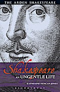Shakespeare: An Ungentle Life