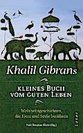 Khalil Gibrans kleines Buch vom guten Leben