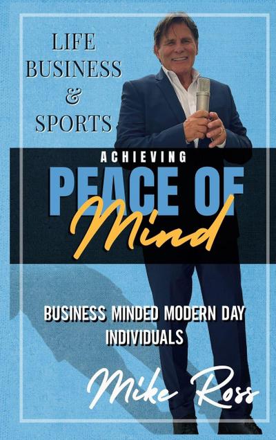 Achieving Peace of Mind in Life, Business, and Sports