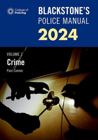 Blackstone’s Police Manual Volume 1: Crime 2024