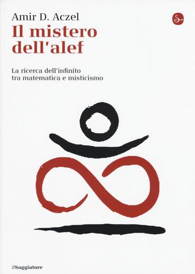 Il mistero dell’alef. La ricerca dell’infinito tra matematica e misticismo