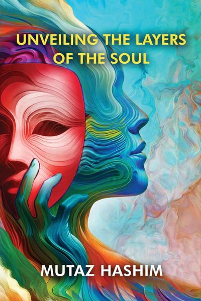 Hashim, M: Unveiling The Layers Of The Soul