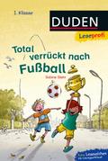 Duden Leseprofi – Total verrückt nach Fußball, 1. Klasse: Kinderbuch für Erstleser ab 6 Jahren (Lesen lernen 1. Klasse, Band 4)