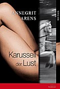 Karussell Der Lust - Annegrit Arens