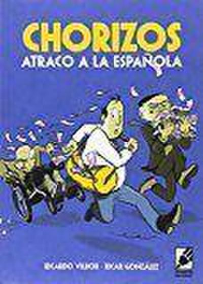 CHORIZOS. ATRACO A LA ESPAÑOLA