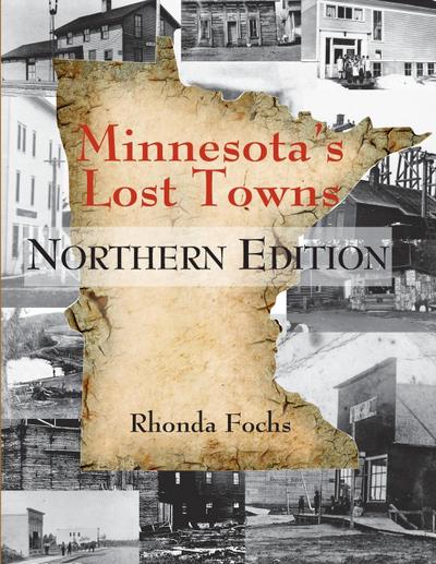 Minnesota’s Lost Towns Northern Edition