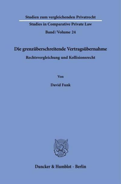 Die grenzüberschreitende Vertragsübernahme: Rechtsvergleichung und Kollisionsrecht (Studien zum vergleichenden Privatrecht - Studies in Comparative Private Law)