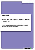 Waves of What? A Wave Theory of Nature [Volume 2]
