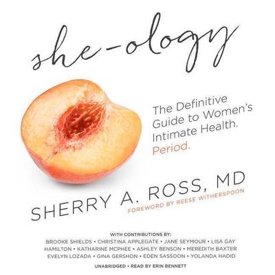 She-Ology: The Definitive Guide to Women’s Intimate Health. Period.