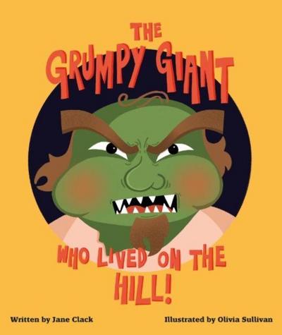The Grumpy Giant Who Lived On the Hill!