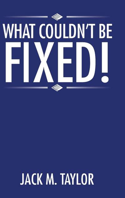 What Couldn’t be Fixed!