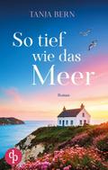 So tief wie das Meer - Ein berührender Liebesroman an der englischen Küste