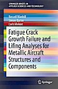 Fatigue Crack Growth Failure and Lifing Analyses for Metallic Aircraft Structures and Components