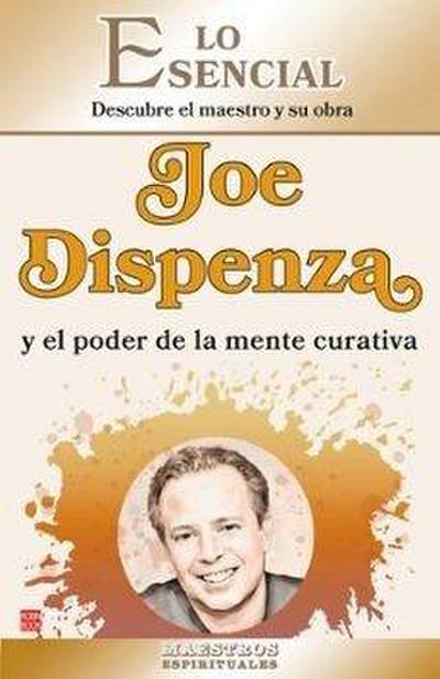 JOE DISPENZA y el poder de la mente curativa: Descubra el pensamiento y la vida de una de las grandes figuras de la psicología moderna