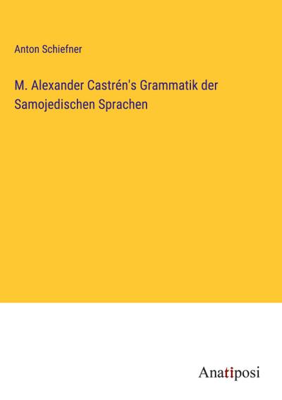 M. Alexander Castrén’s Grammatik der Samojedischen Sprachen
