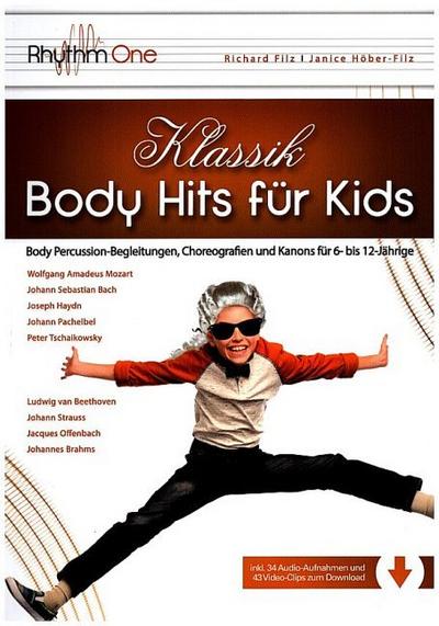 Klassik Body Hits für Kids (+Download)Body Percussion-Begleitungen, Choreografien und Kanons