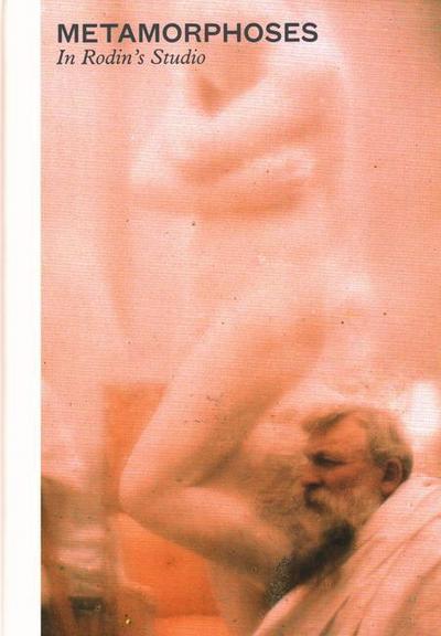 Metamorphosis: Rodin’s Studio