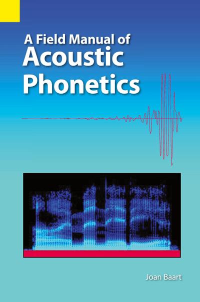 A Field Manual of Acoustic Phonetics
