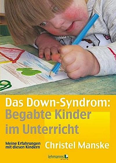 Das Down-Sydrom - Begabte Kinder im Unterricht