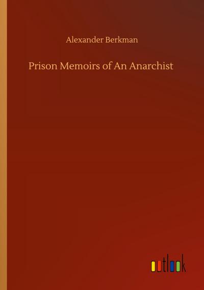 Prison Memoirs of An Anarchist