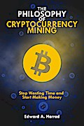 The Philosophy Of Cryptocurrency Mining