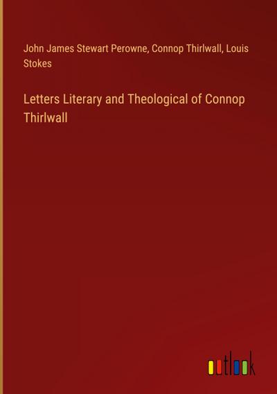 Letters Literary and Theological of Connop Thirlwall