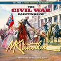 The Civil War Paintings of Mort Künstler Volume 1