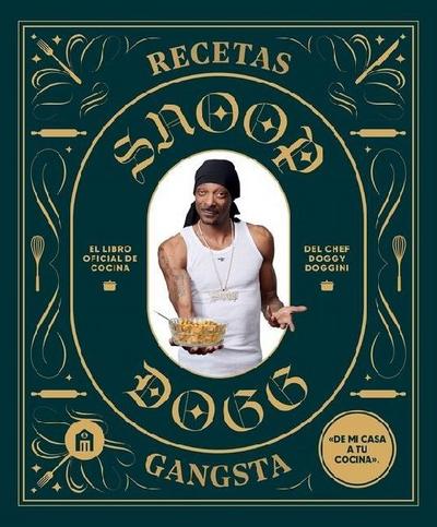 Recetas Gangsta: El Libro Oficial de Cocina de Snoop Dogg