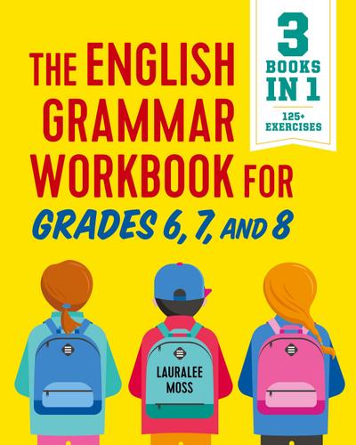 The English Grammar Workbook for Grades 6, 7, and 8