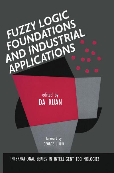 Fuzzy Logic Foundations and Industrial Applications