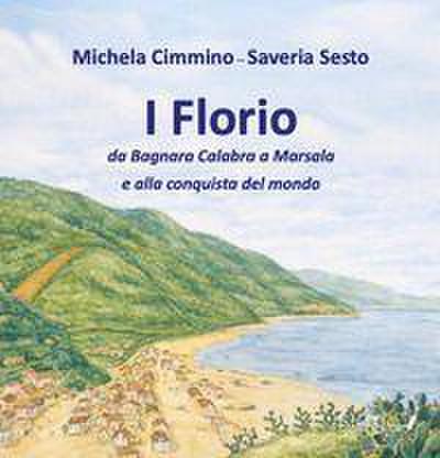 I Florio. Da Bagnara Calabra a Marsala e alla conquista del mondo