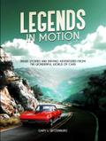 Legends in Motion Inside Stories and Driving Adventures from the Wonderful World of Cars