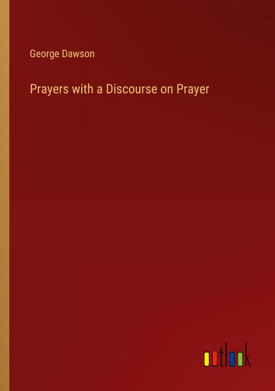 Prayers with a Discourse on Prayer