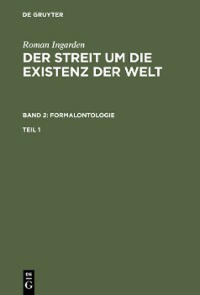 Roman Ingarden: Der Streit um die Existenz der Welt. Band 2: Formalontologie. Teil 1