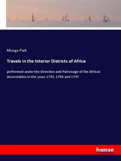 Travels in the Interior Districts of Africa