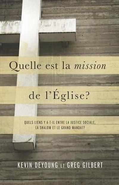 Quelle est la mission de l’Église ?: Quels liens y a-t-il entre la justice sociale, la shalom et le grand mandat ?