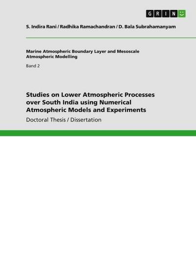 Studies on Lower Atmospheric Processes over South India using Numerical Atmospheric Models and Experiments