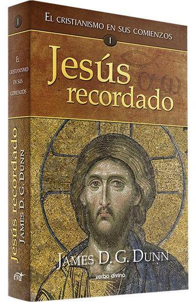 Jesús recordado : el cristianismo en sus comienzos I