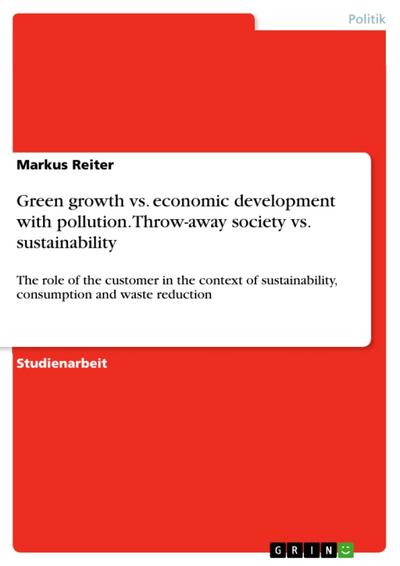 Green growth vs. economic development with pollution. Throw-away society vs. sustainability