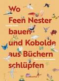 Wo Feen Nester bauen und Kobolde aus Büchern schlüpfen