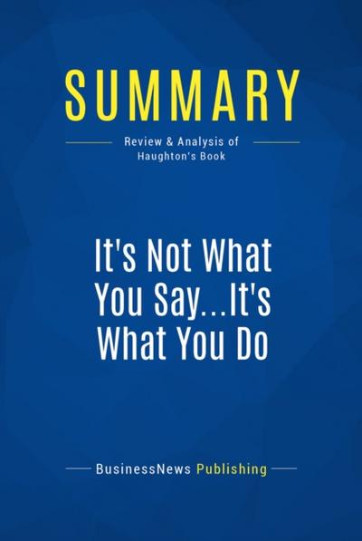 Summary: It’s Not What You Say...It’s What You Do