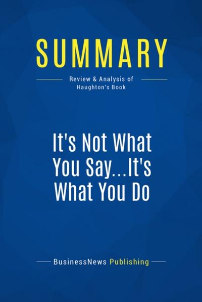 Summary: It’s Not What You Say...It’s What You Do