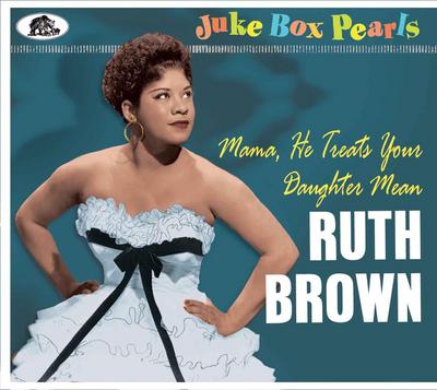 Juke Box Pearls - Mama, He Treats Your Daughter Mean - Ruth Brown