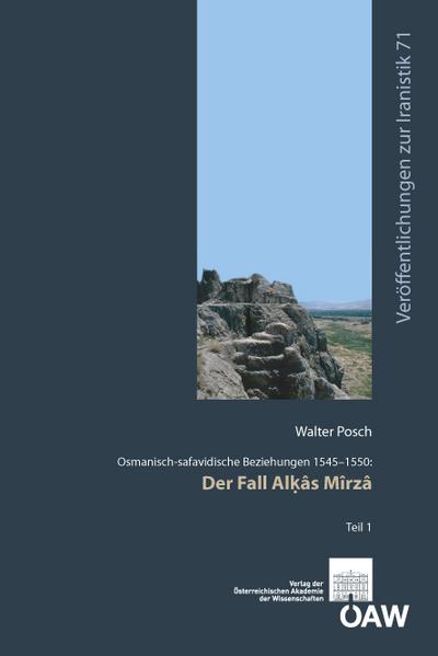 Osmanisch-safavidische Beziehungen 1545-1550: Der Fall Al¿âs Mîrzâ