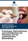 Erwartung, Wahrnehmung und Zufriedenheit der Patienten mit der zahnärztlichen Behandlung