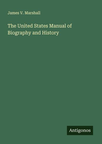 The United States Manual of Biography and History