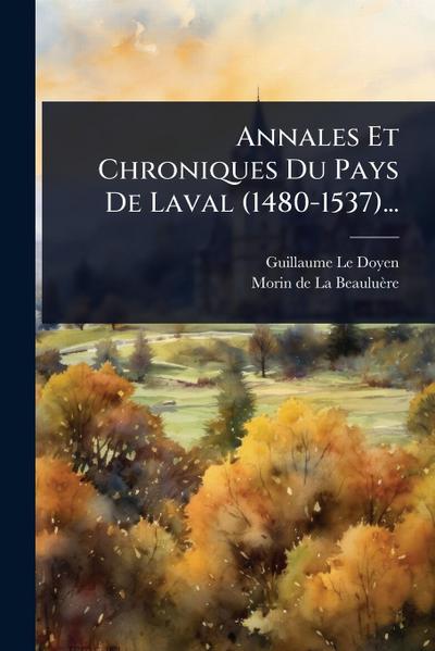 Annales Et Chroniques Du Pays De Laval (1480-1537)...