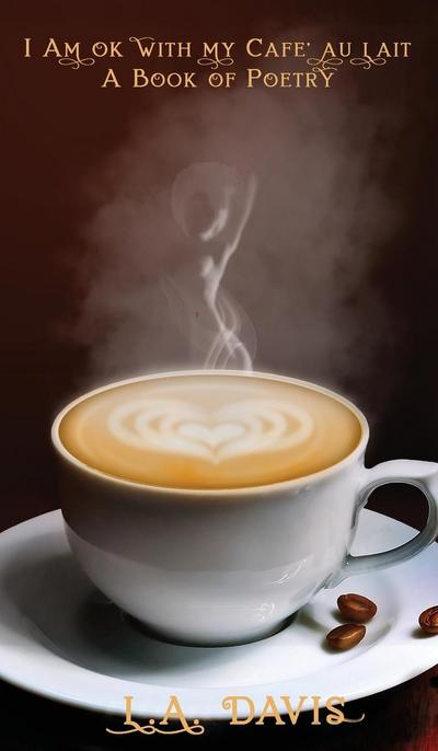 I Am Ok With My Cafe au Lait