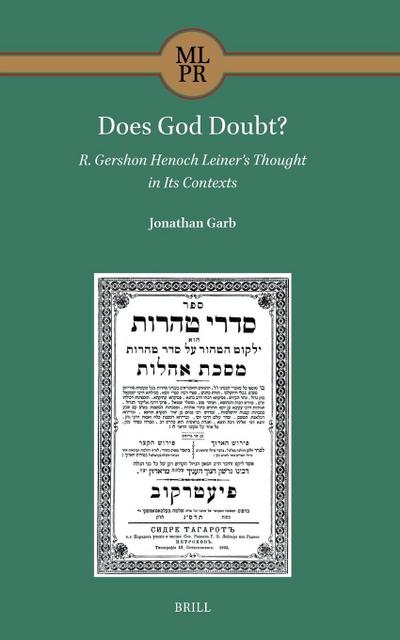 Does God Doubt? R. Gershon Henoch Leiner’s Thought in Its Contexts