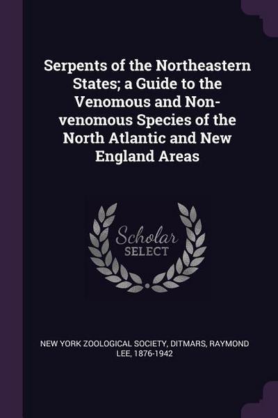 Serpents of the Northeastern States; a Guide to the Venomous and Non-venomous Species of the North Atlantic and New England Areas